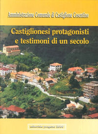 9788882760786 - Castiglionesi protagonisti e testimoni di un secolo