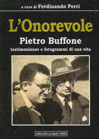 9788882764203 - L'onorevole Pietro Buffone. Testimonianze e fotogrammi di una vita