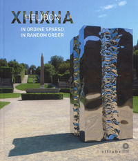 9788883479601 - Helidon Xhixha. In ordine sparso-In random order. Catalogo della mostra (Firenze, 27 giugno-29 ottobre 2017). Ediz. illu