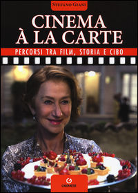 9788884408907 - Cinema à la carte. Percorsi tra film, storia e cibo