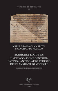 9788884508263 - «Barbara locutio». Il «De vocatione gentium» latino - antico alto tedesco dei frammenti di Mondsee. Edizione, traduzione