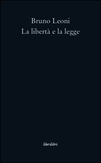 9788885140196 - La libertà e la legge