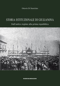 9788885431775 - Storia istituzionale di Giulianova. Dall'antico regime alla prima repubblica