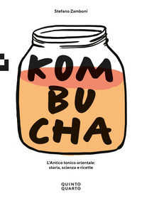 9788885546615 - Kombucha. L'antico tonico orientale: storia, scienza e ricette