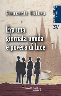 9788885566347 - Era una giornata umida e povera di luce