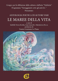 9788885575318 - Le maree della vita. Antologia poetica di autori vari