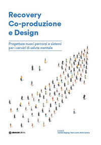 9788885619340 - Recovery Co-produzione e design. Progettare nuovi percorsi e sistemi per i servizi di salute mentale