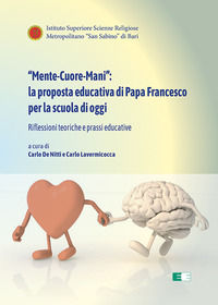 9788885952331 - «Mente-Cuore-Mani»: la proposta educativa di Papa Francesco per la scuola di oggi. Riflessioni teoriche e prassi educati