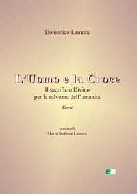 9788885952430 - L'uomo e la croce. Il sacrificio divino per la salvezza dell'umanità