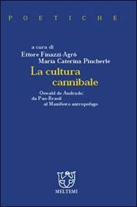 9788886479790 - La cultura cannibale. Oswald de Andrade: da Pao Brasil al manifesto antropofago