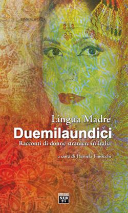 9788886618823 - Lingua madre duemilaundici. Racconti di donne straniere in Italia