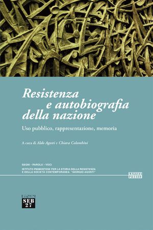 9788886618939 - Resistenza e autobiografia della nazione. Uso pubblico, rappresentazione, memoria