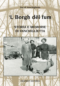 9788886906333 - 'L Borg dël füm. Storie e memoria di Vanchiglietta