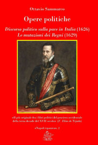 9788887215625 - Opere politiche. Discorso politico sulla pace in Italia (1626). Le mutazioni dei Regni (1629)