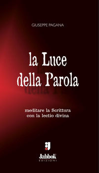 9788887749083 - La luce della Parola. Meditare la Scrittura con la lectio divina