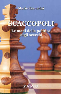 9788887911978 - Scaccopoli. Le mani della politica sugli scacchi