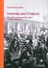 9788888444604 - Insieme per il futuro. Genitori e insegnanti nella scuola Waldorf