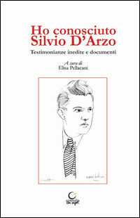 9788889156841 - Ho conosciuto Silvio D'Arzo. Testimonianze inedite e documenti