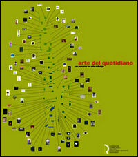 9788889324219 - Arte del quotidiano. Un percorso tra arte e design. Catalogo della mostra (Lucca, 18 giugno-20 settembre 2009)