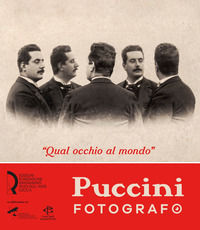 9788889324653 - «Qual occhio al mondo». Puccini fotografo