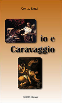 9788889732564 - Io e Caravaggio