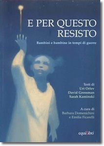 9788890051821 - E per questo resisto. Bambini e bambine in tempi di guerre