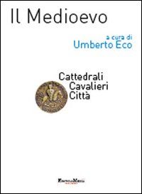 9788890508219 - Il Medioevo. Cattedrali, cavalieri, città