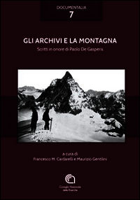 9788890633461 - Gli archivi e la montagna. Studi in onore di Paolo De Gasperis