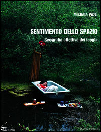 9788890701771 - Sentimento dello spazio. Geografia affettiva dei luoghi