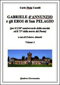 9788890810589 - Gabriele D'Annunzio e gli eroi di San Pelagio