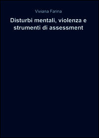 9788891058874 - Disturbi mentali, violenza e strumenti di assessment