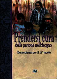 9788891143488 - Prendersi cura delle persone nel bisogno. Benevolenza nel 21º secolo