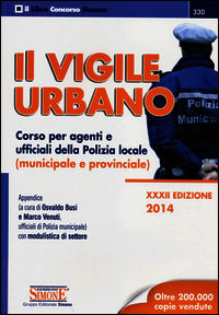 9788891402066 - Il vigile urbano. Corso per agenti e ufficiali della polizia locale (municipale e provinciale)