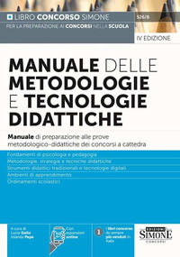 9788891437815 - Manuale delle metodologie e tecnologie didattiche. Manuale di preparazione alle prove metodologico-didattiche dei concor