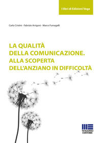 9788891626745 - La qualità della comunicazione. Alla scoperta dell'anziano in difficoltà