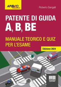 9788891668974 - Patente di guida A, B, BE. Manuale teorico e quiz per l'esame. Ediz. 2024. Con software di simulazione