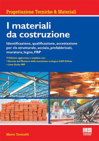 9788891670427 - I materiali da costruzione. Identificazione, qualificazione, accettazione per cls strutturale, acciaio, prefabbricati, m