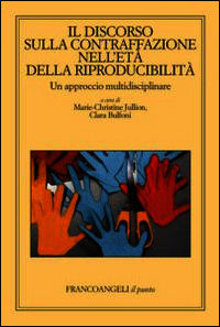 9788891706607 - Il discorso sulla contraffazione nell'età della riproducibilità. Un approccio multidisciplinare