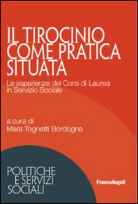 9788891713933 - Il tirocinio come pratica situata. Le esperienze dei corsi di laurea in servizio sociale