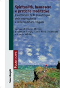 9788891714305 - Spiritualità, benessere e pratiche meditative. Il contributo della psicoterapia, delle neuroscienze e delle tradizioni r