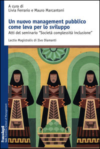 9788891741912 - Un nuovo management pubblico come leva per lo sviluppo. Atti del seminario «Società complessità inclusione»