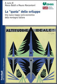 9788891742001 - La «quota» dello sviluppo. Una nuova mappa socio-economica della montagna italiana