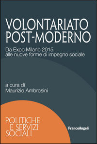 9788891743039 - Volontariato post-moderno. Da Expo Milano 2015 alle nuove forme di impegno sociale