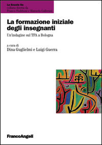 9788891743626 - La formazione iniziale degli insegnanti. Un'indagine sul TFA a Bologna