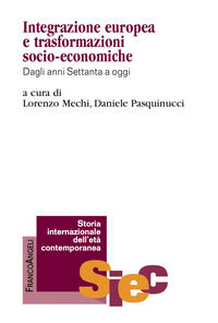 9788891762238 - Integrazione europea e trasformazioni socio-economiche. Dagli anni Settanta a oggi