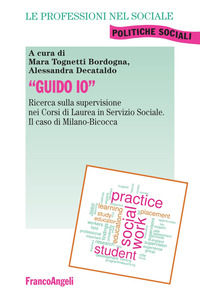 9788891768292 - «Guido io». Ricerca sulla supervisione nei corsi di laurea in servizio sociale. Il caso di Milano-Bicocca