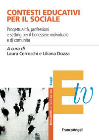 9788891779410 - Contesti educativi per il sociale. Progettualità, professioni e setting per il benessere individuale e di comunità