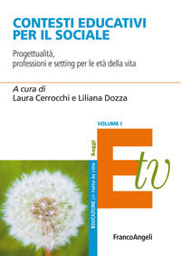 9788891789389 - Contesti educativi per il sociale. Progettualità, professioni e setting per le età della vita. Vol. 1