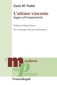 9788891799708 - L'attimo vincente. Saggio sull'insegnamento. Con un'antologia di testi per l'autoformazione