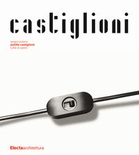 9788891819567 - Achille Castiglioni. Tutte le opere